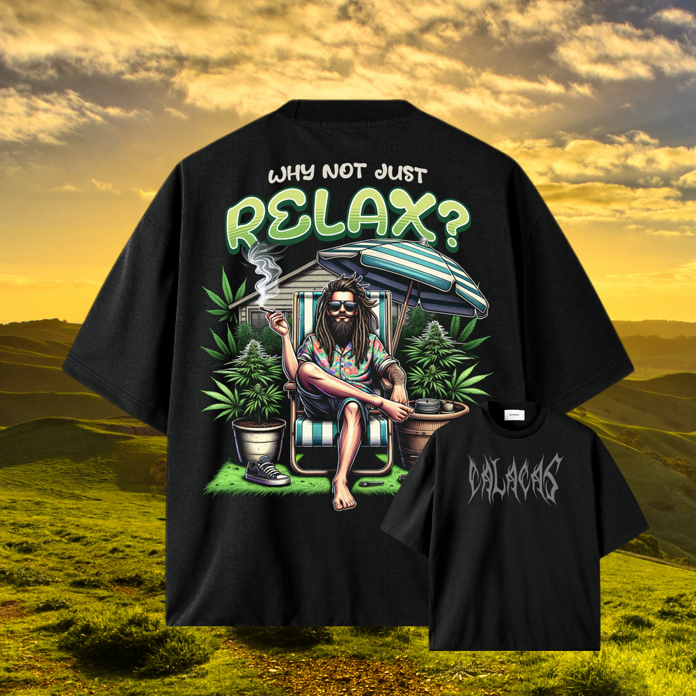 Camiseta - Why Not Just Relax?