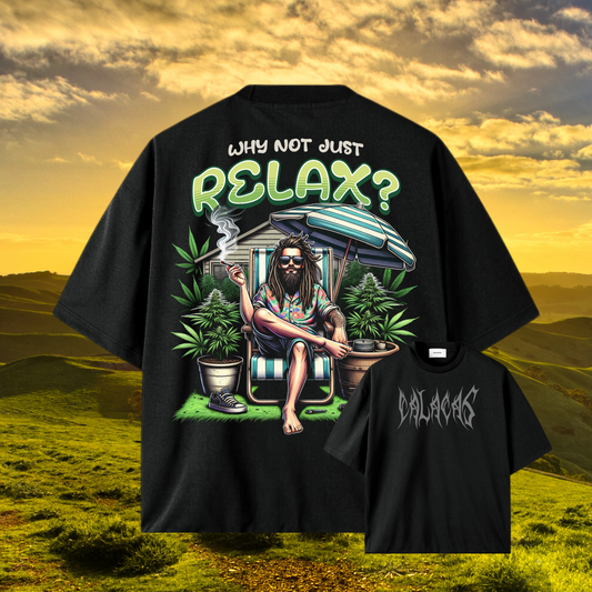 Camiseta - Why Not Just Relax?