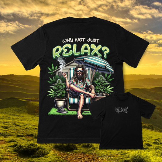 Camiseta - Why Not Just Relax?